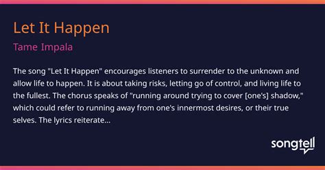 Let it happen lyrics - [Verse 1] Got my sights, baby, set on you The things she said, well, maybe they're true But it's not going to happen, I won't let it happen I won't let it happen, not again [Chorus] Easy come ...